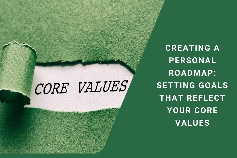 Personal roadmap with goals aligned to core values