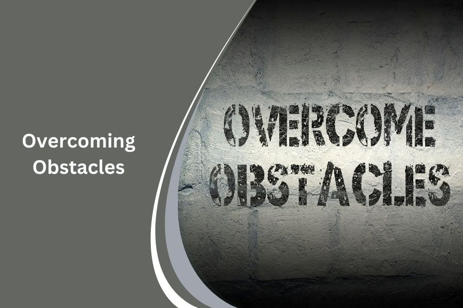 Overcoming obstacles and turning setbacks into personal growth
